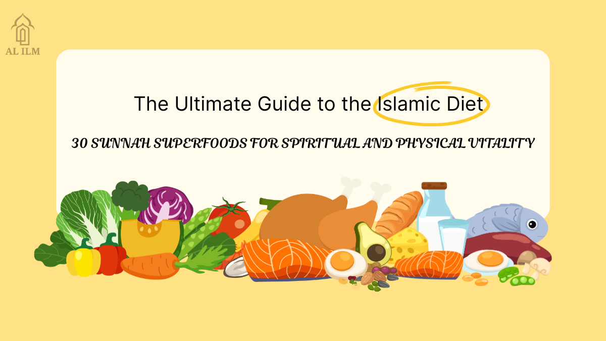 The Ultimate Guide to the Islamic Diet: 30 Sunnah Superfoods for Spiritual and Physical Vitality