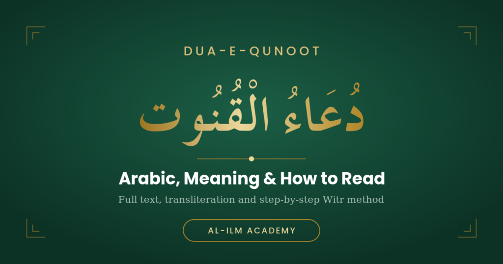 Dua-e-Qunoot: Arabic Text, Meaning & How to Read It in Witr