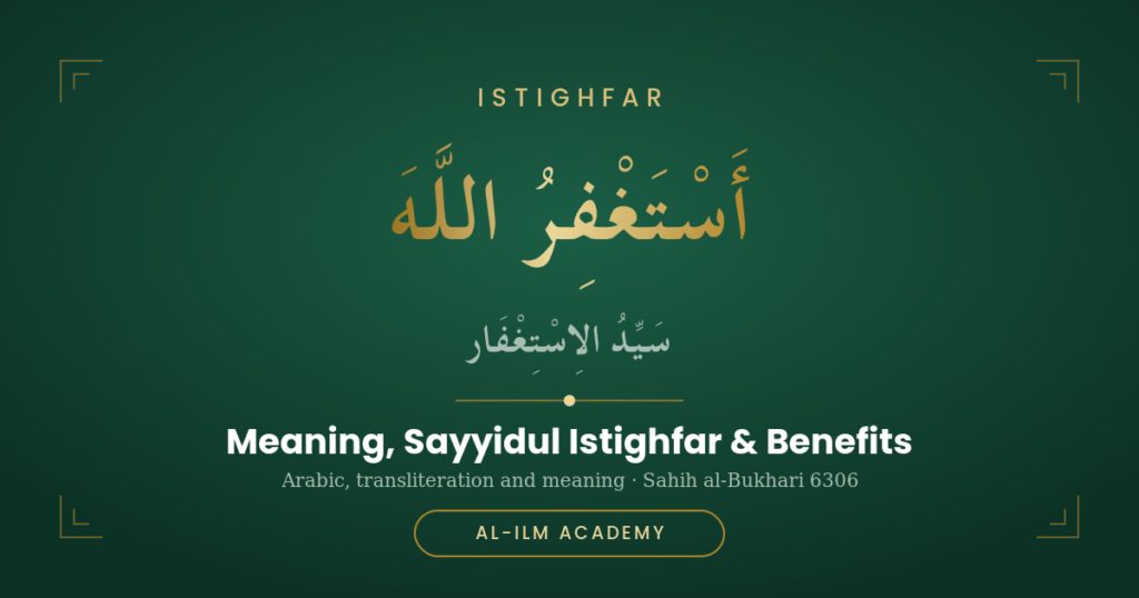Istighfar: Meaning, Sayyidul Istighfar & Benefits