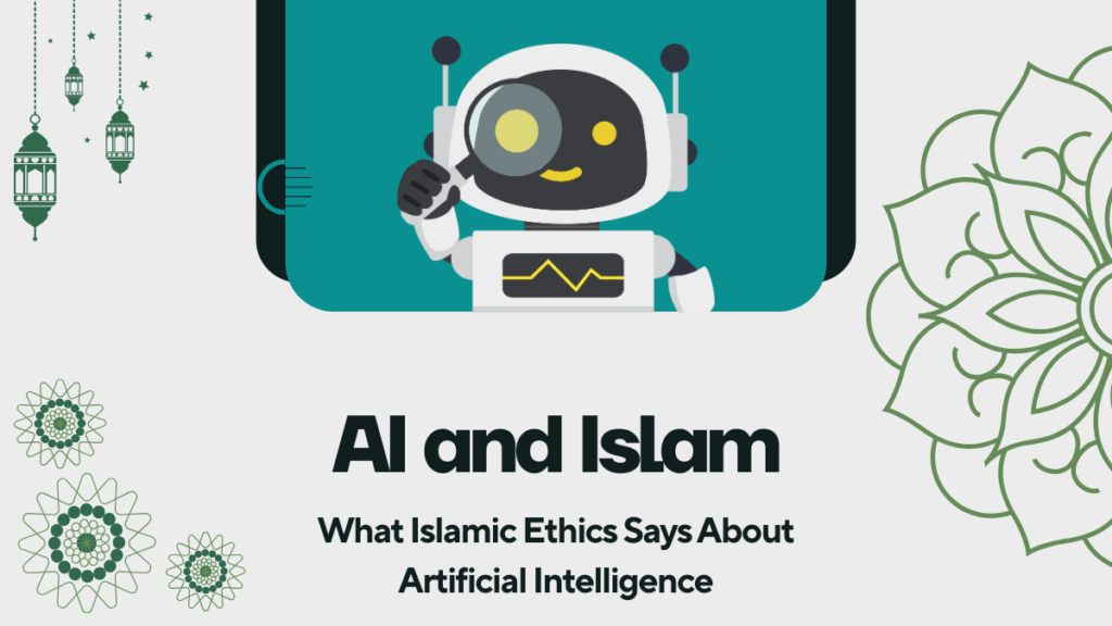 AI and Islam: What Islamic Ethics Says About AI