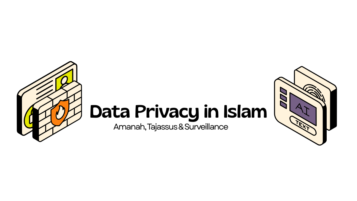 Data Privacy in Islam: Amanah, Tajassus and the Ethics of Surveillance