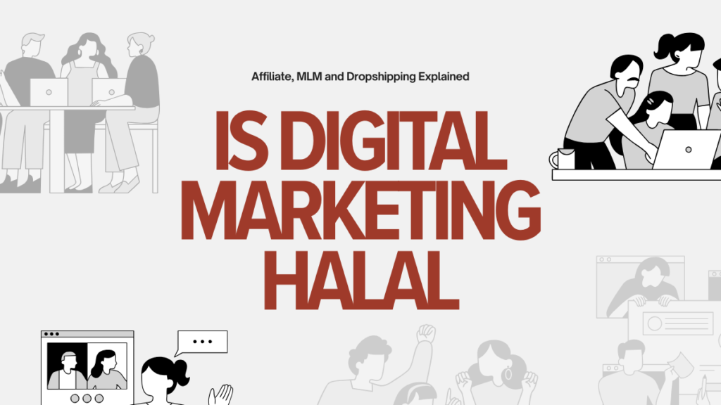 Is Digital Marketing Halal? Affiliate, MLM and Dropshipping Explained