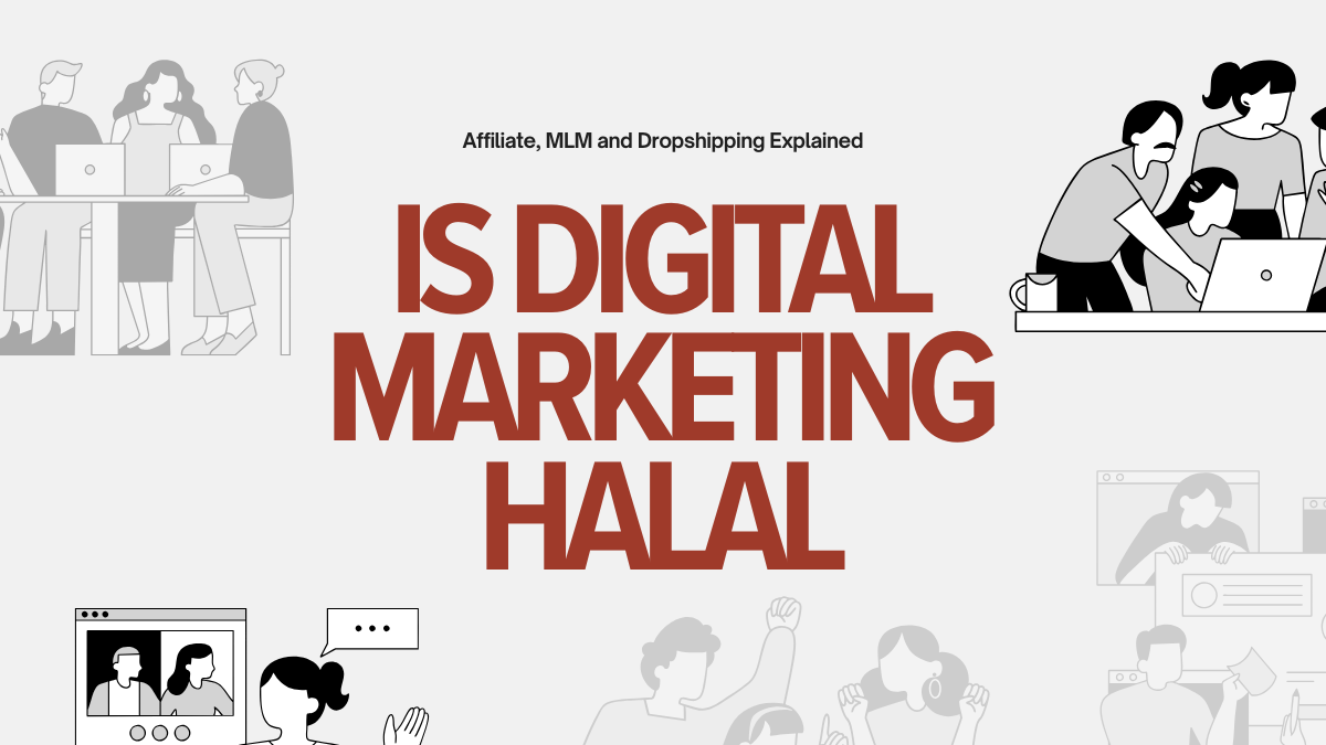 Is Digital Marketing Halal? Affiliate, MLM and Dropshipping Explained