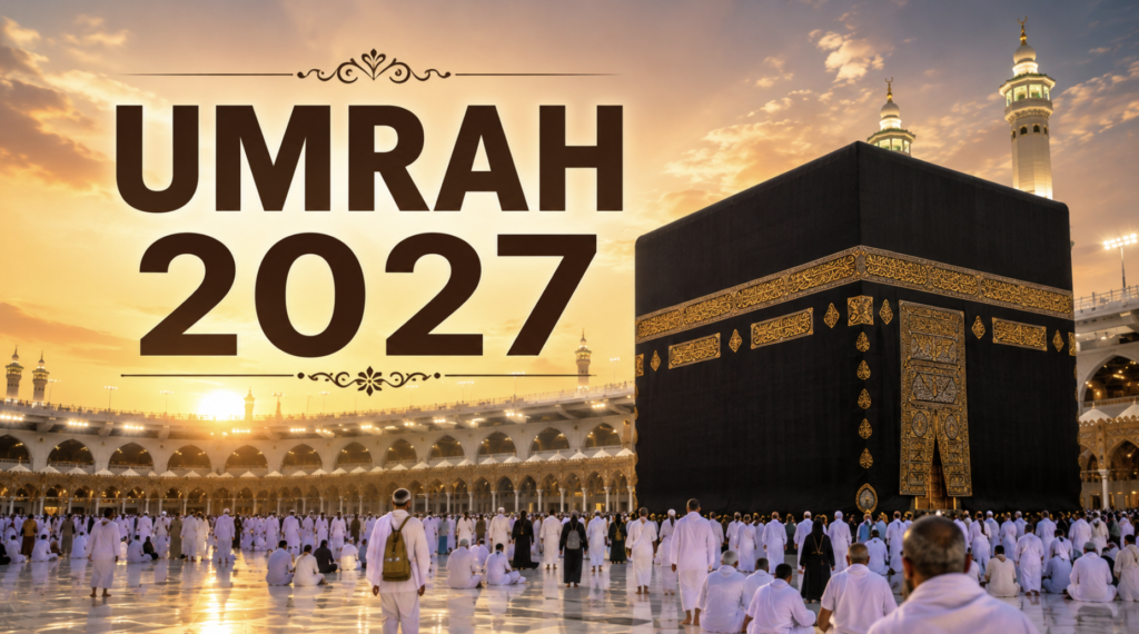 The Complete Umrah 2027 Planning Guide for First-Time Pilgrims