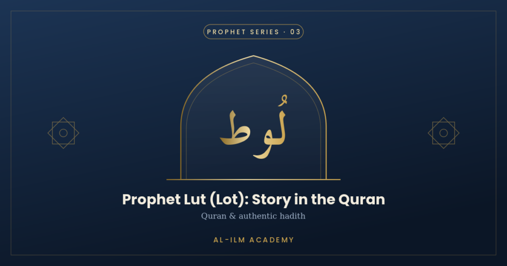Prophet Lut (Lot): Story in the Quran & Its Lessons