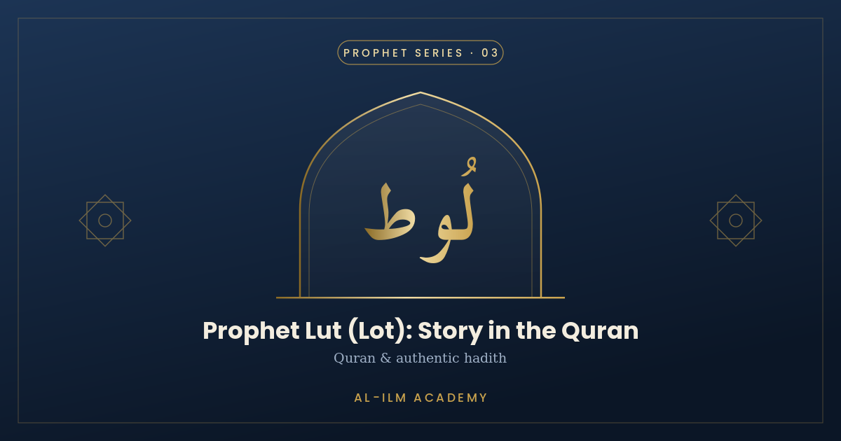 Prophet Lut (Lot): Story in the Quran & Its Lessons